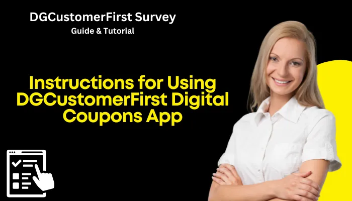 Instructions for Using DGCustomerFirst Digital Coupons App Instructions for Using DGCustomerFirst Digital Coupons App