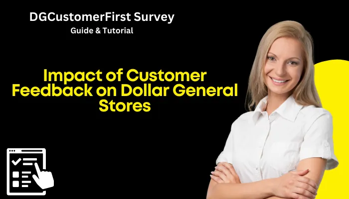 Impact of Customer Feedback on Dollar General Stores Impact of Customer Feedback on Dollar General Stores